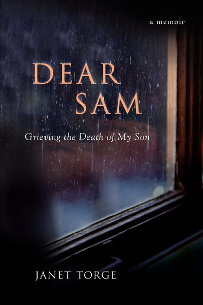 DEAR SAM: Grieving the Death of My Son