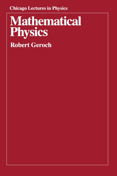 Mathematical Physics (Chicago Lectures in Physics)