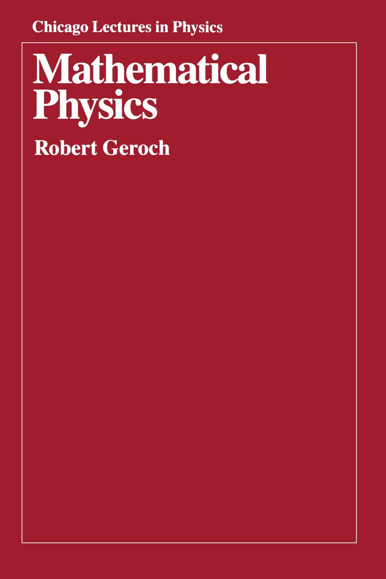 Mathematical Physics (Chicago Lectures in Physics)