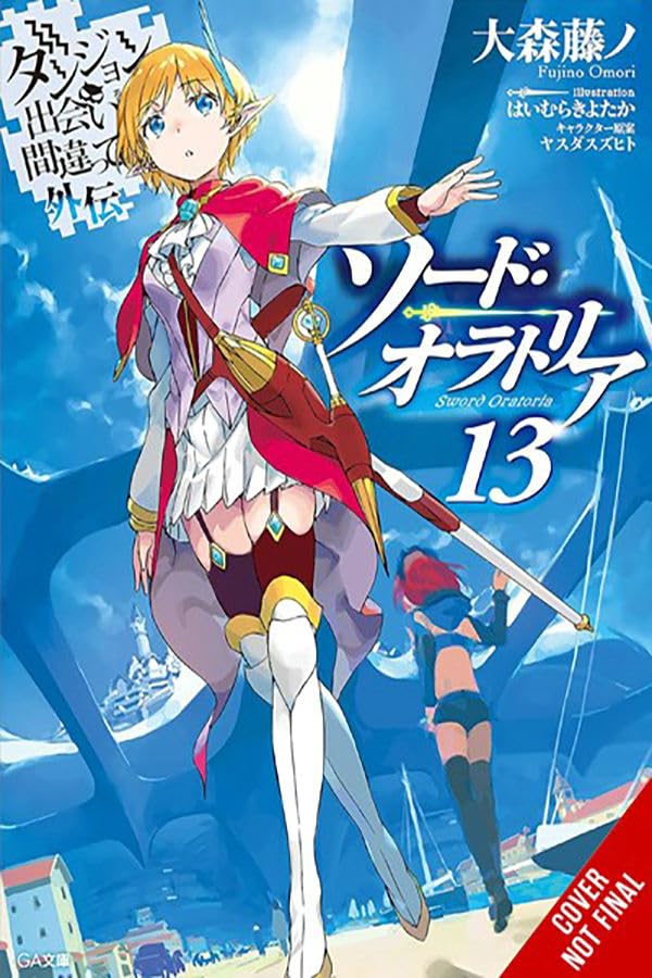 Is It Wrong to Try to Pick Up Girls in a Dungeon? On the Side: Sword Oratoria, Vol. 13 (light novel) (Volume 13) (Is It Wrong to Try to Pick Up Girls ... the Side: Sword Oratoria (light novel), 13)