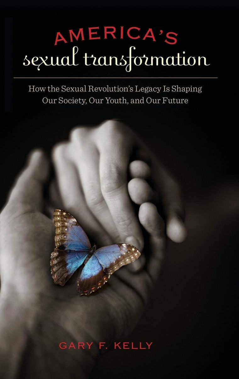 America's Sexual Transformation: How the Sexual Revolution's Legacy Is Shaping Our Society, Our Youth, and Our Future (Sex, Love, and Psychology)