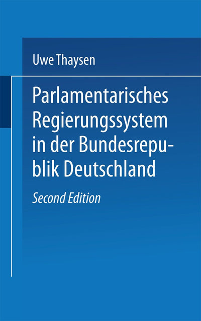 Parlamentarisches Regierungssystem in der Bundesrepublik Deutschland: Daten - Fakten - Urteile im Grundri (Universittstaschenbcher, 575) (German Edition)