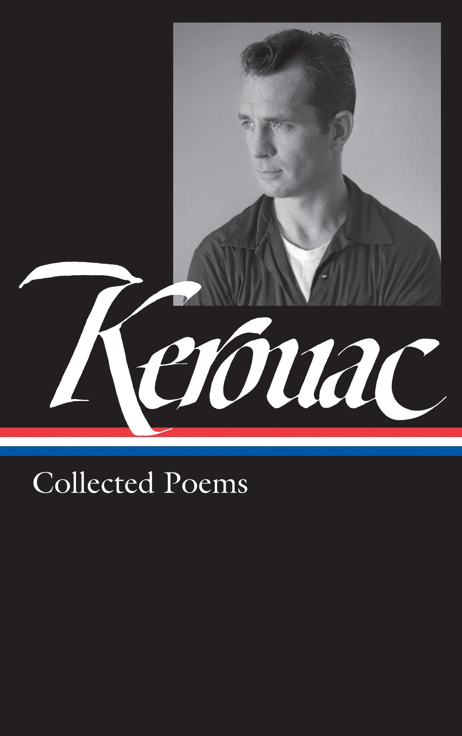 Jack Kerouac: Collected Poems (LOA #231) (Library of America Jack Kerouac Edition)