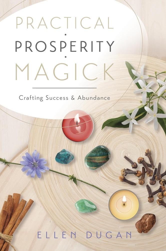 Practical Prosperity Magick: Crafting Success & Abundance (E