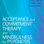 Acceptance and Commitment Therapy and Mindfulness for Psychosis