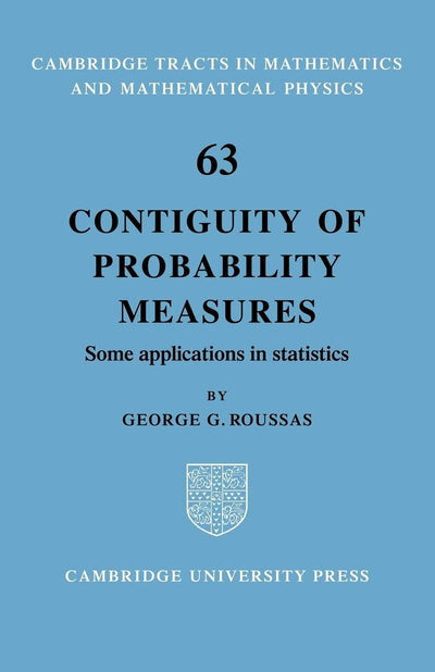 Contiguity of Probability Measures: Some Applications in Statistics (Cambridge Tracts in Mathematics, Series Number 63)