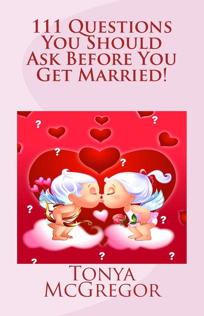 111 Questions You Should Ask Before You Get Married!