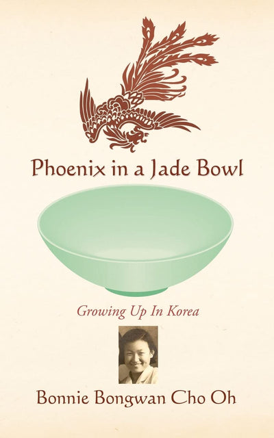 Phoenix in a Jade Bowl: Growing up in Korea