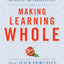 Making Learning Whole: Seven Principles of Teaching