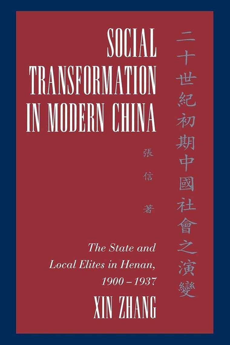 Social Transformation in Modern China: The State and Local Elites in Henan, 1900-1937 (Cambridge Modern China Series)