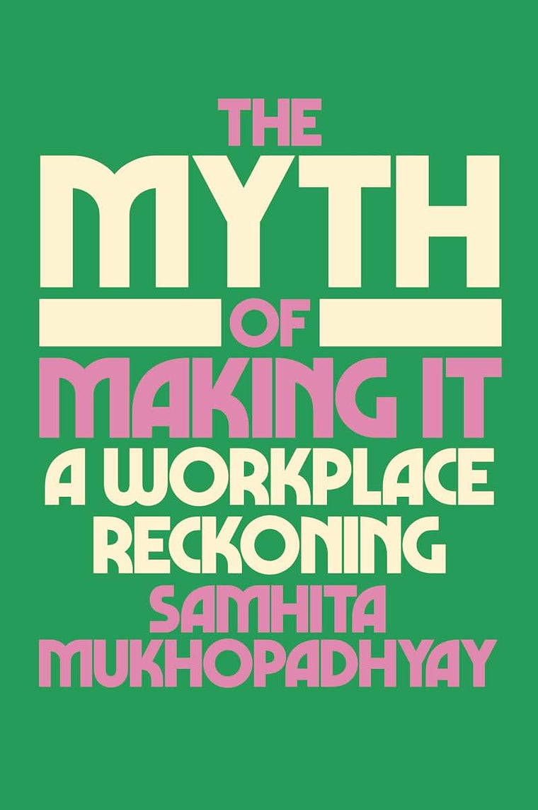 The Myth of Making It: A Workplace Reckoning