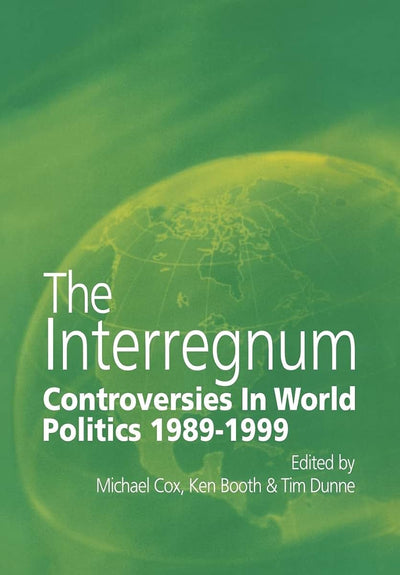 The Interregnum: Controversies in World Politics 1989-1999