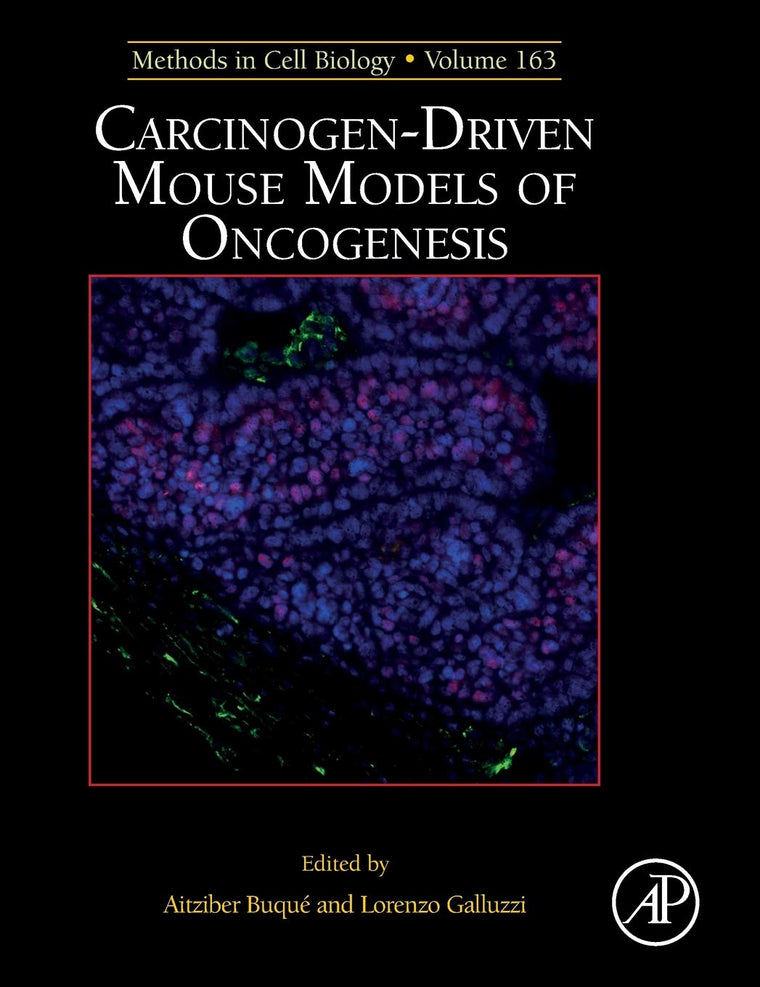 Carcinogen-Driven Mouse Models of Oncogenesis (Volume 163) (Methods in Cell Biology, Volume 163)