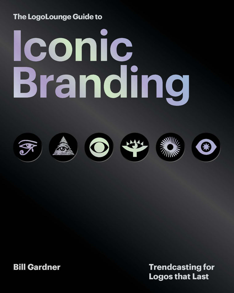 The LogoLounge Guide to Iconic Branding: Trendcasting for Logos that Last