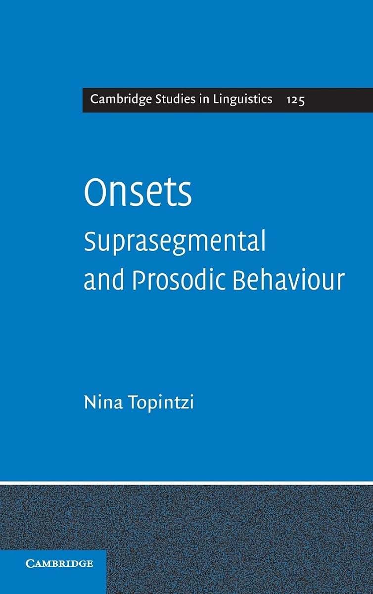 Onsets: Suprasegmental and Prosodic Behaviour (Cambridge Studies in Linguistics, Series Number 125)