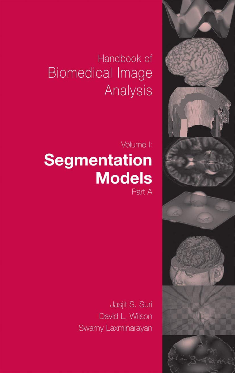 Handbook of Biomedical Image Analysis: Volume 1: Segmentation Models Part A (Topics in Biomedical Engineering. International Book)