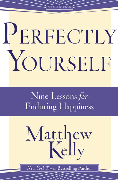 Perfectly Yourself: Nine Lessons for Enduring Happiness