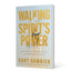 Walking in the Spirits Power: A Chapter by Chapter Study of Acts for Experiencing Authentic Christianity