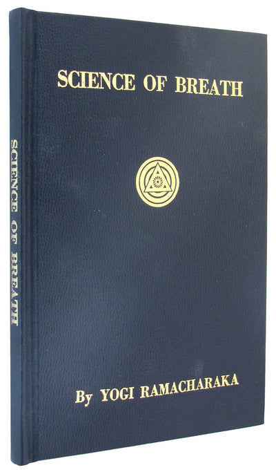 Science Of Breath: A Complete Manual Of The Oriental Breathing