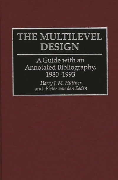 The Multilevel Design: A Guide with an Annotated Bibliography, 1980-1993 (Bibliographies and Indexes in Sociology)
