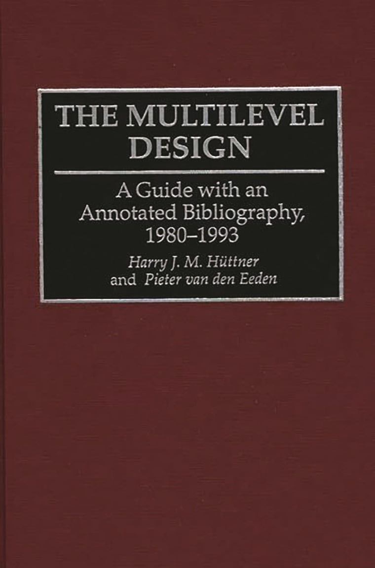 The Multilevel Design: A Guide with an Annotated Bibliography, 1980-1993 (Bibliographies and Indexes in Sociology)