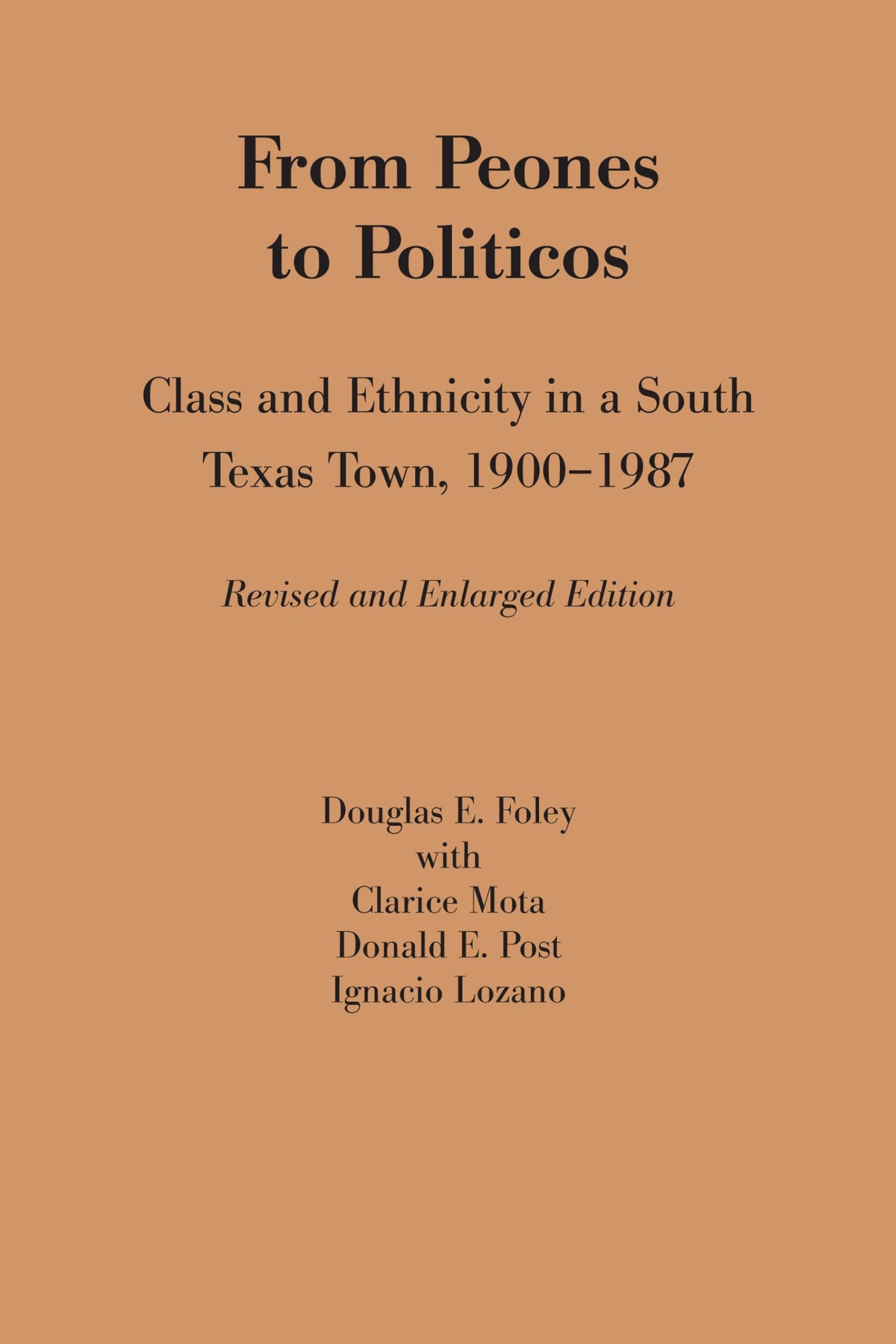 From Peones to Politicos: Class and Ethnicity in a South Texas Town, 1900-1987 (Texas Press Sourcebooks in Anthropology)