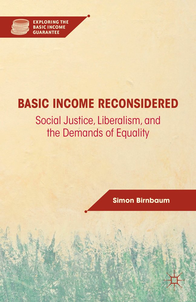 Basic Income Reconsidered: Social Justice, Liberalism, and the Demands of Equality (Exploring the Basic Income Guarantee)