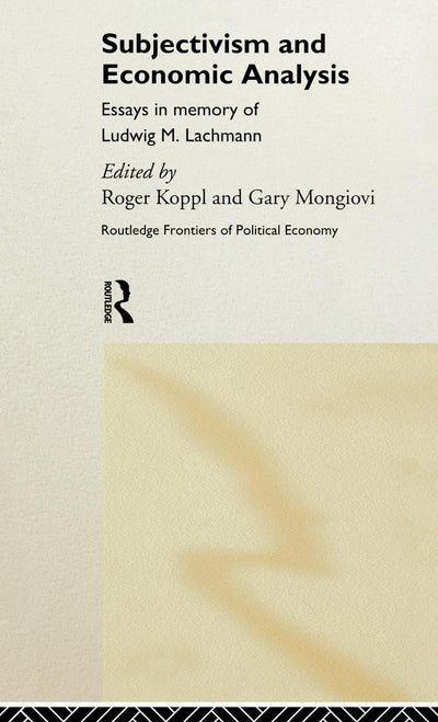 Subjectivism and Economic Analysis (Routledge Frontiers of Political Economy)