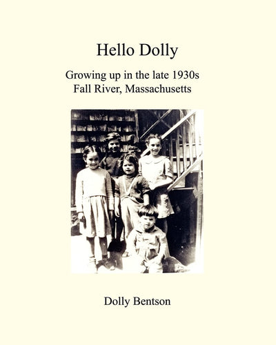 Hello Dolly: Growing Up In The Late 1930S In Fall River, Massachusetts