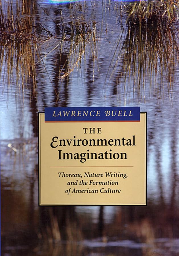 The Environmental Imagination: Thoreau, Nature Writing, and