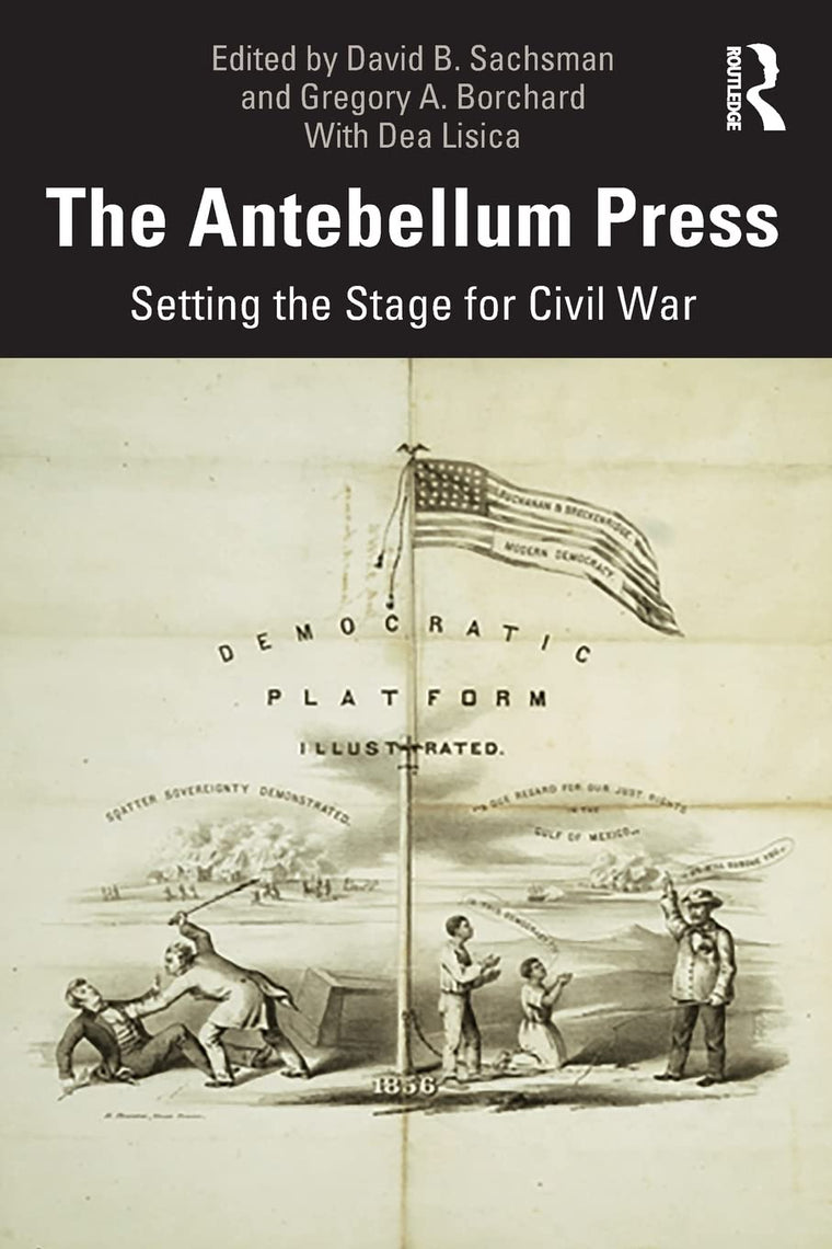 The Antebellum Press: Setting the Stage for Civil War