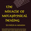 Miracle of Metaphysical Healing