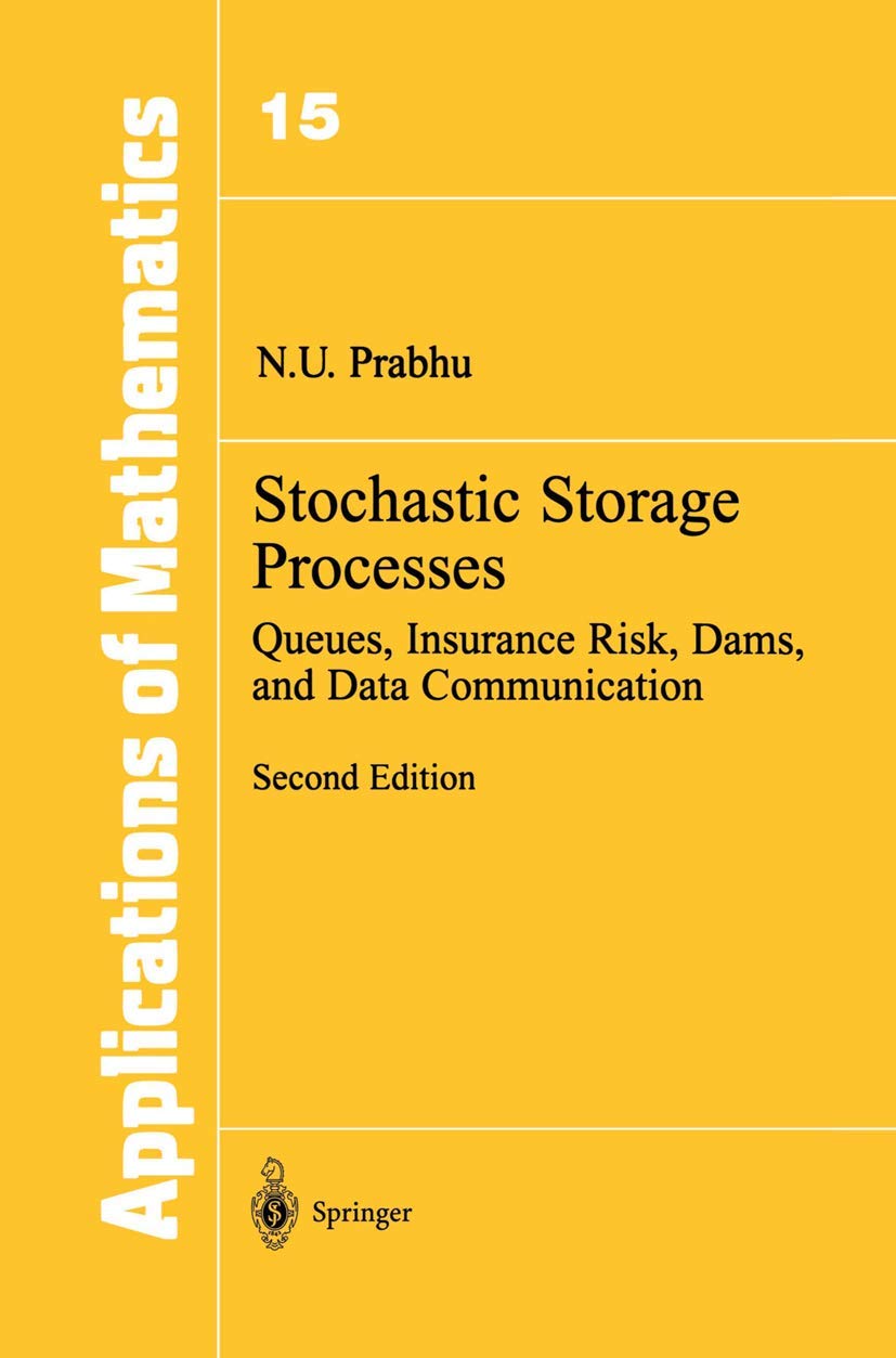 Stochastic Storage Processes: Queues, Insurance Risk, Dams, and Data Communication (Stochastic Modelling and Applied Probability, 15)