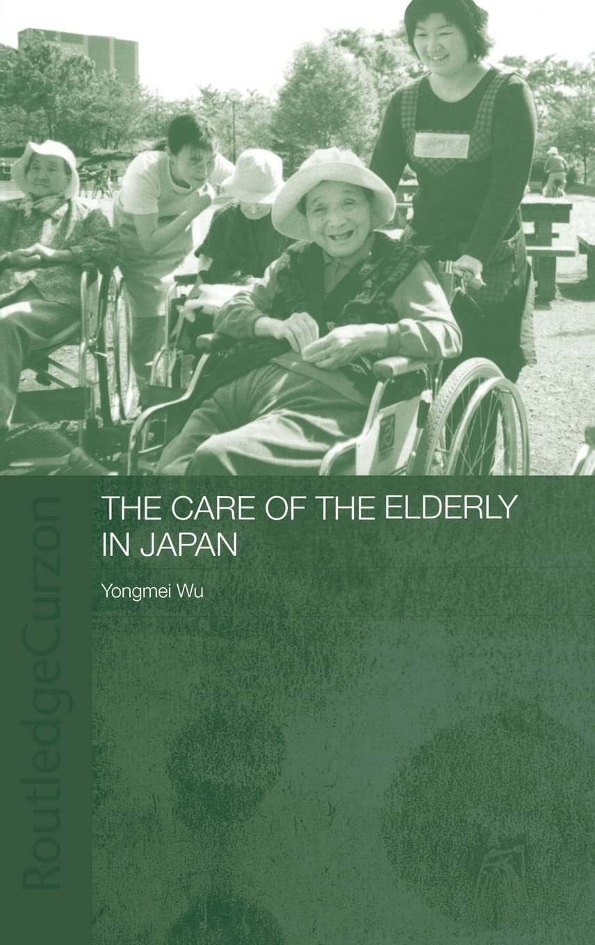 The Care of the Elderly in Japan (Japan Anthropology Workshop Series)