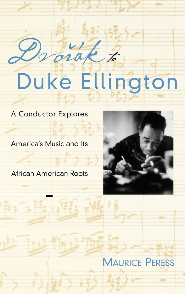 Dvorák to Duke Ellington: A Conductor Explores America's Music and Its African American Roots