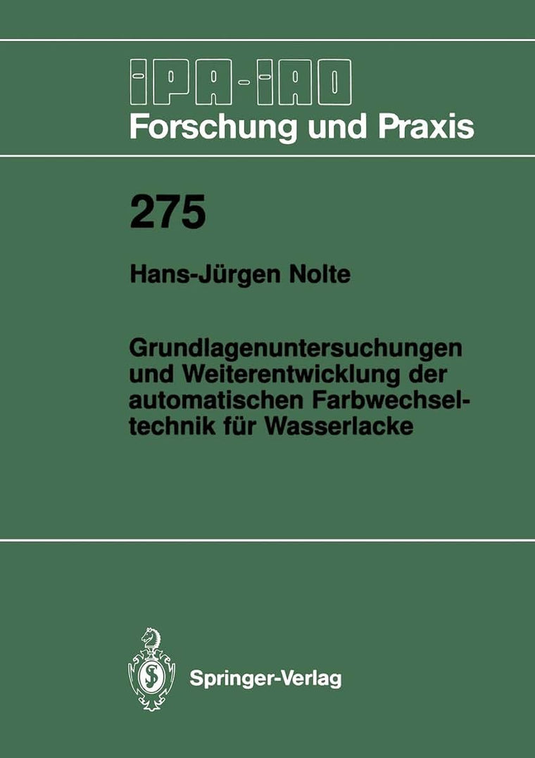 Grundlagenuntersuchungen und Weiterentwicklung der automatischen Farbwechsel- Technik fr Wasserlacke (IPA-IAO - Forschung und Praxis, 275) (German Edition)