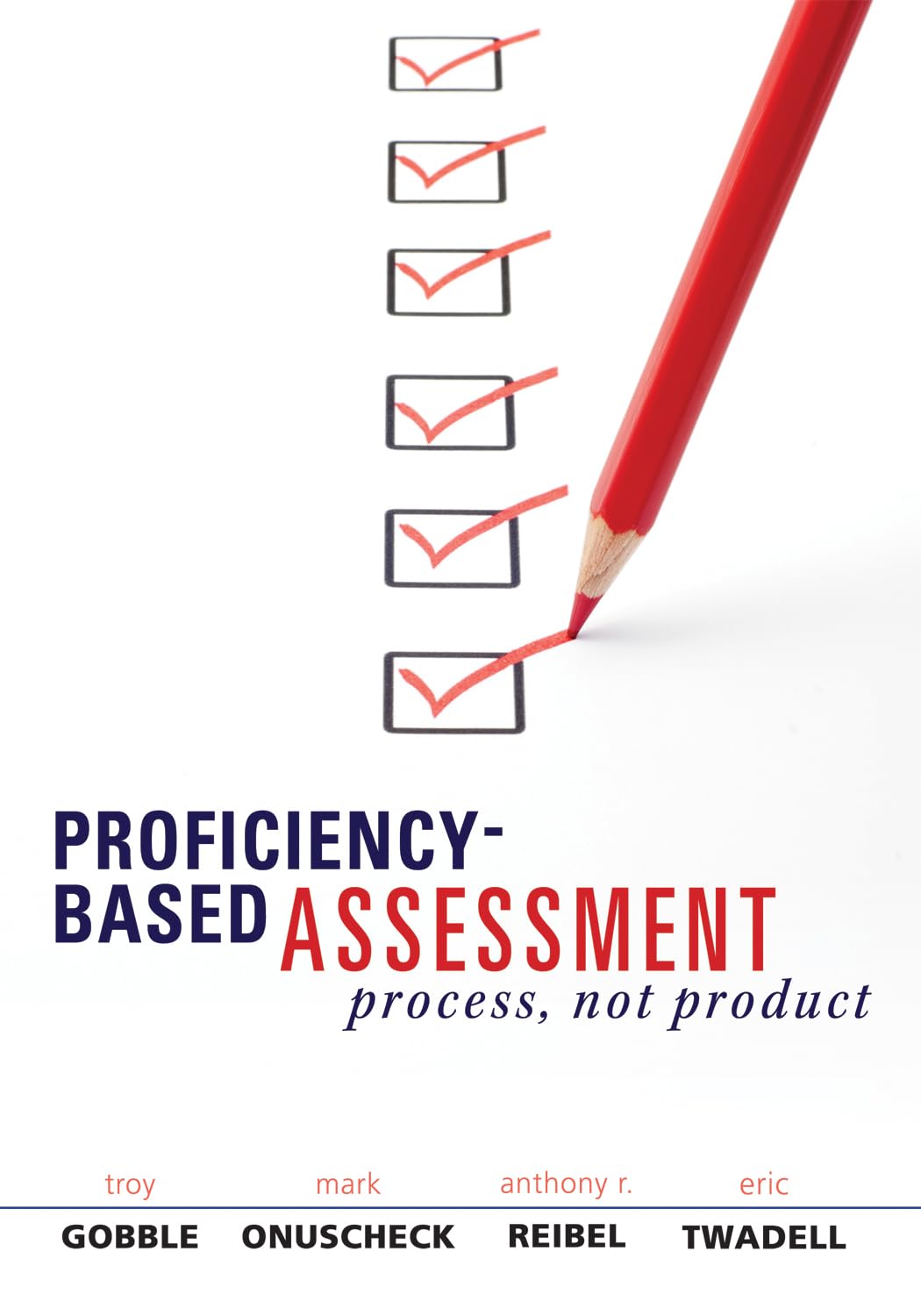 Proficiency-Based Assessment: Process, Not Product (Foundations of quality K-12 curriculum, instruction, and assessment and vocabulary relating to them) (Solutions)