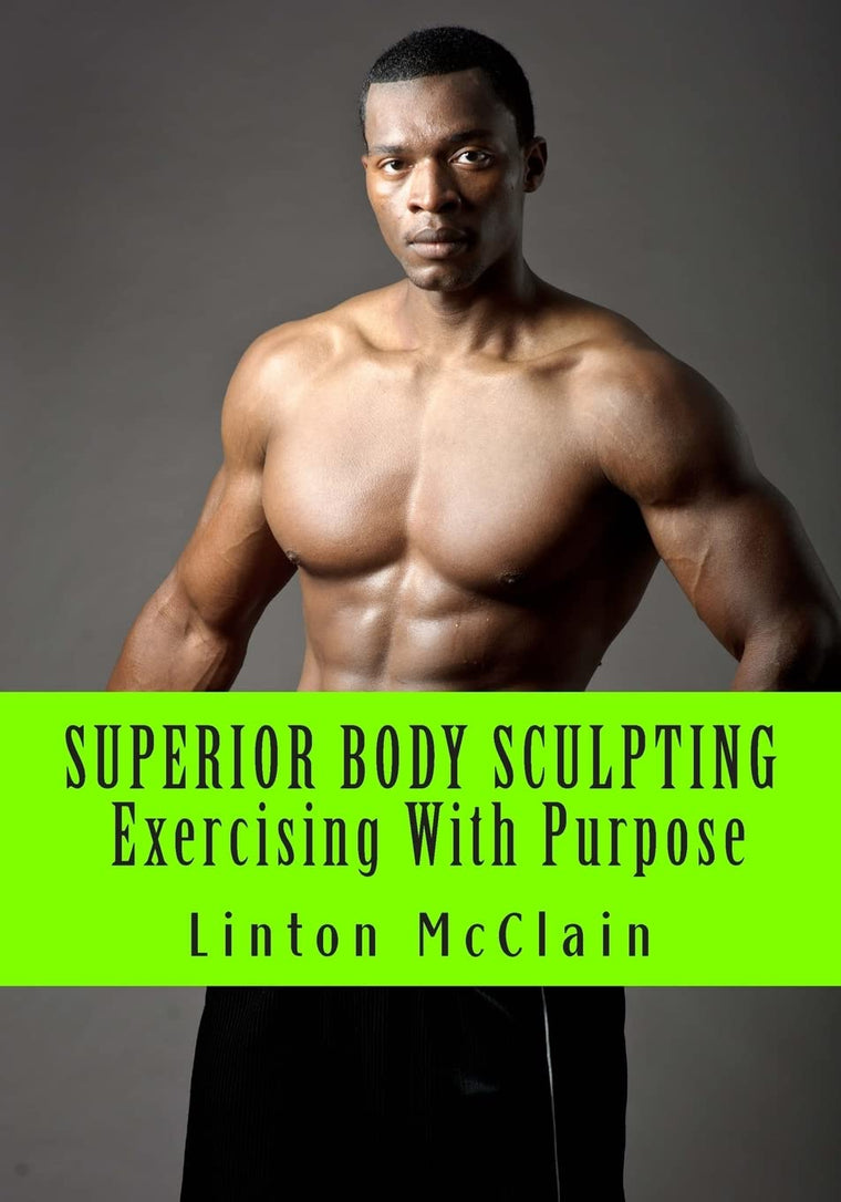 Superior Body Sculpting: Exercising with Purpose