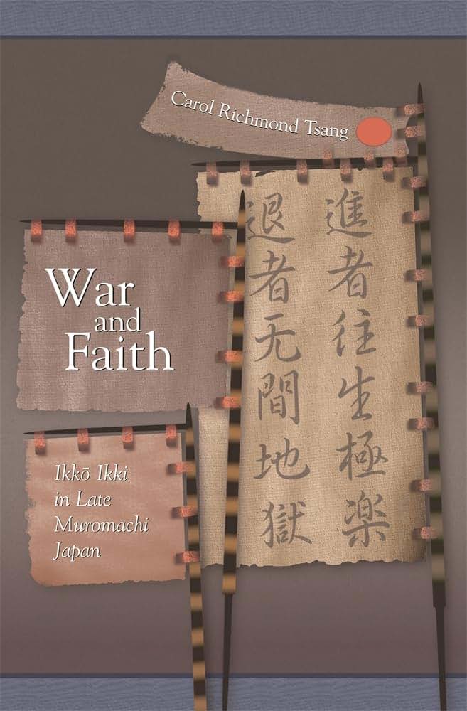 War and Faith: Ikko Ikki in Late Muromachi Japan (Harvard East Asian Monographs)