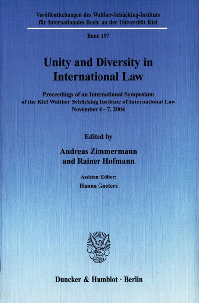 Unity and Diversity in International Law: Proceedings of an International Symposium of the Kiel Walther Schucking Institute of International Law, ... Des Walther-Schucking-Instituts Fur In)