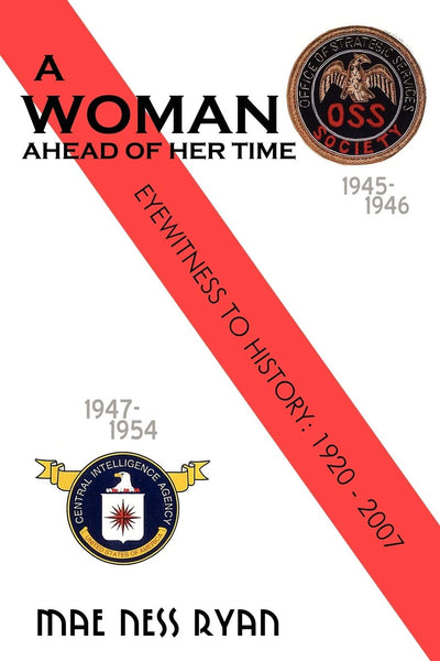 A Woman Ahead of Her Time: Eyewitness to History: 1920 to 2007