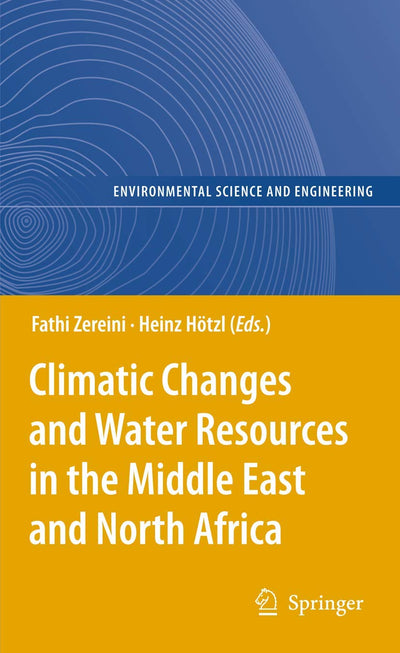 Climatic Changes and Water Resources in the Middle East and North Africa (Environmental Science and Engineering)