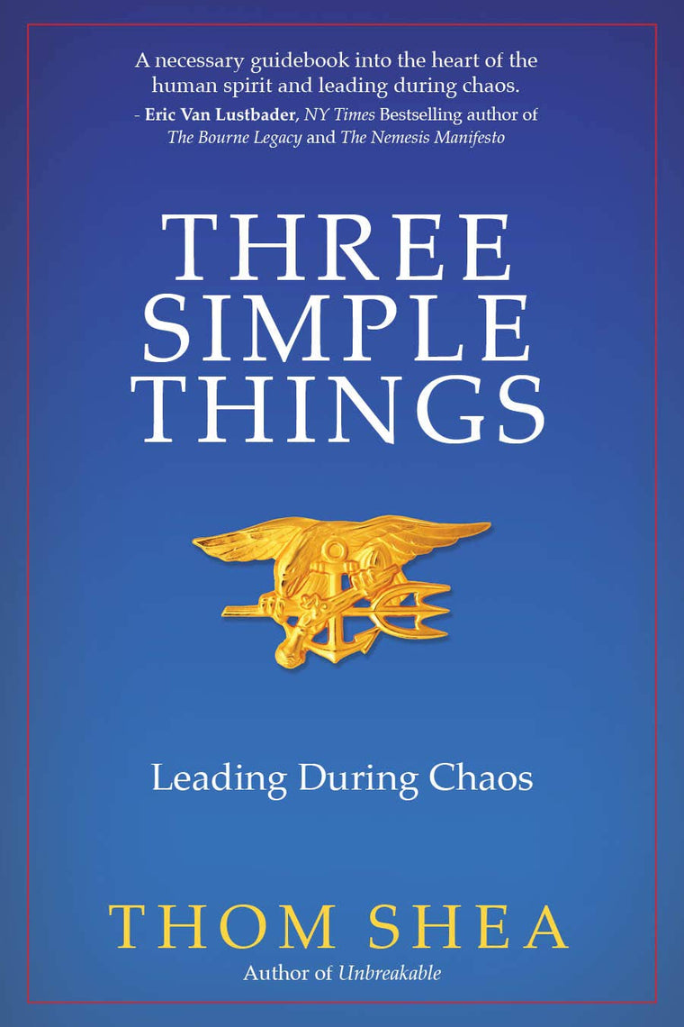 Three Simple Things: Leading During Chaos by Shea, Thom