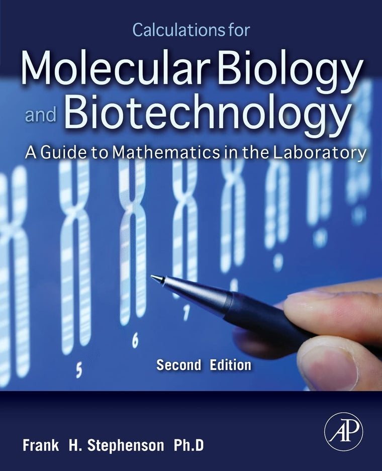 Calculations for Molecular Biology and Biotechnology: A Guide to Mathematics in the Laboratory