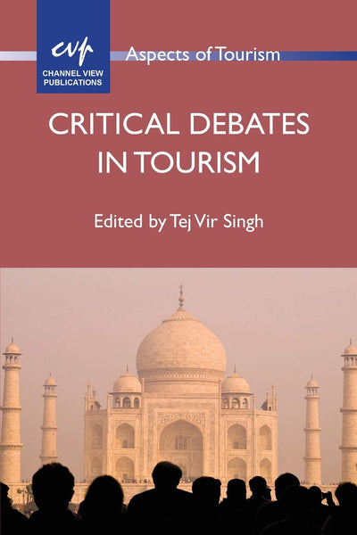 Critical Debates in Tourism (Aspects of Tourism, 57)