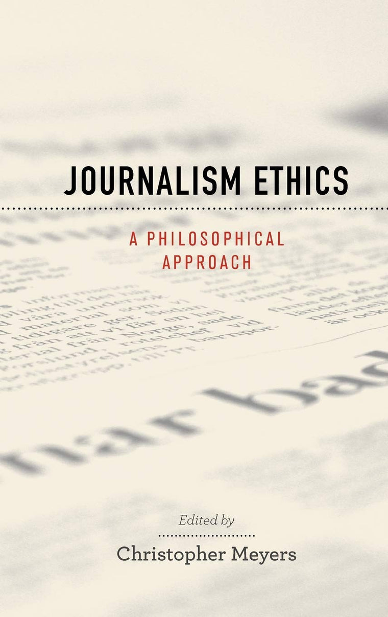 Journalism Ethics: A Philosophical Approach (Practical and Professional Ethics)