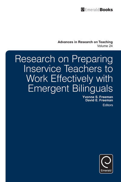 Research on Preparing Inservice Teachers to Work Effectively with Emergent Bilinguals (Advances in Research on Teaching, 24)