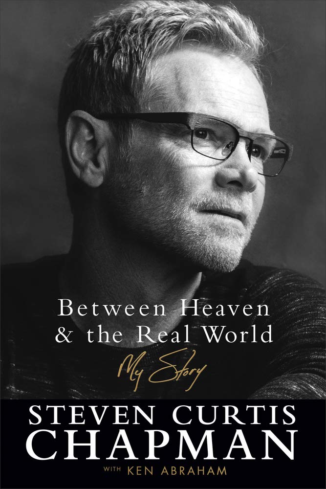 Between Heaven and the Real World: My Story by Steven Curtis