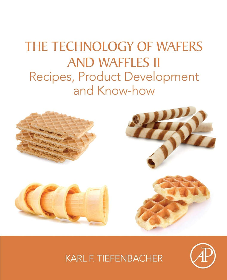 The Technology of Wafers and Waffles II: Recipes, Product Development and Know-How
