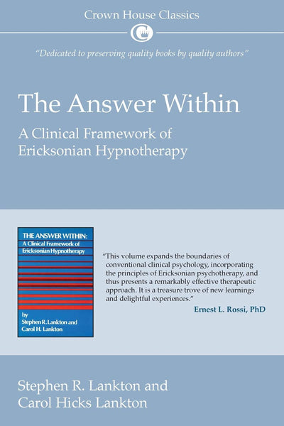 Answer Within: A Clinical Framework of Ericksonian Hypnotherapy (Crown House Classics)